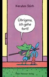 Übrigens, ich gehe fort!